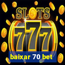 baixar 70 bet